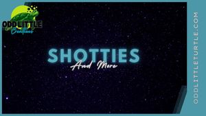 Shotties and More Creation