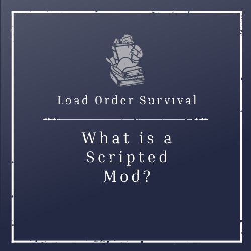 What is a scripted mod?